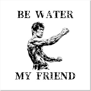 Be Water My Friend Posters and Art